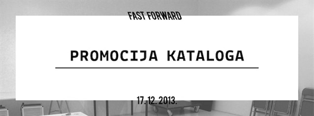 Promocija kataloga Utorkom u Galeriji - Fast Forward